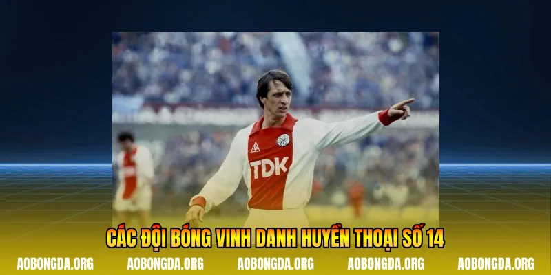 Các đội bóng vinh danh huyền thoại số 14