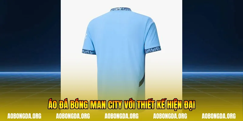 Áo đá bóng Man City với thiết kế hiện đại
