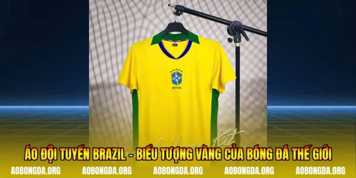 Áo Đội Tuyển Brazil - Biểu Tượng Vàng Của Bóng Đá Thế Giới