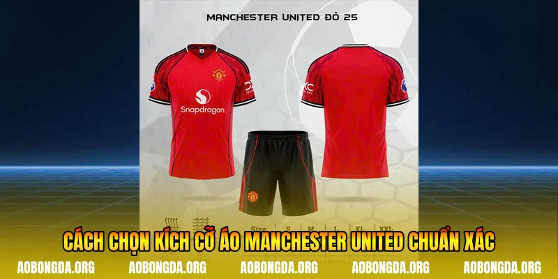 Cách chọn kích cỡ áo Manchester United chuẩn xác