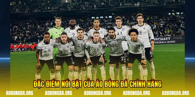 Đặc điểm nổi bật của áo bóng đá chính hãng