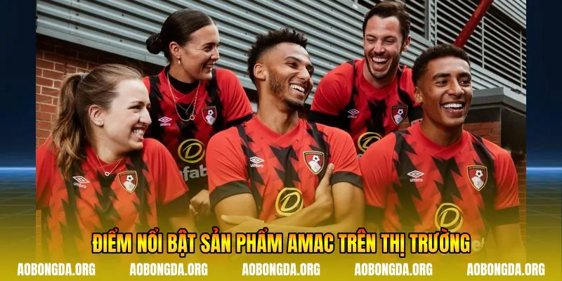 Điểm nổi bật sản phẩm Amac trên thị trường