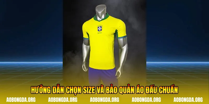 Hướng dẫn chọn size và bảo quản áo đấu chuẩn