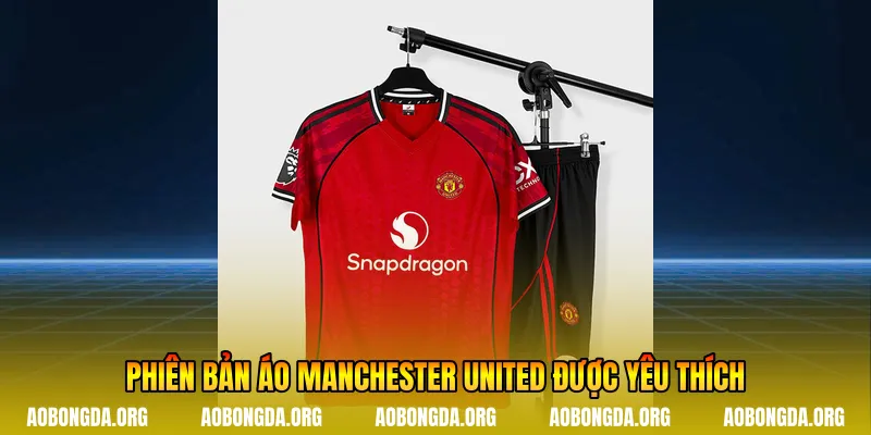 Phiên bản áo Manchester United được yêu thích